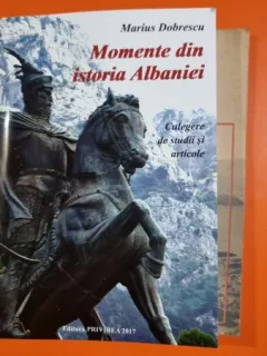 Momente din istoria Albaniei / Marius Dobrescu