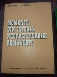 Momente Din Istoria Neurochirurgiei Romanesti - A. Arseni H. Aldea