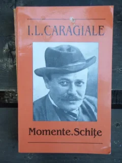 MOMENTE. SCHITE - I.L.CARAGIALE