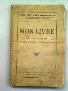 MON LIVRE. METODA PRACTICA PENTRU A INVATA LIMBA FRANCEZA - GINA MAGUREANU IONESCU  (DEDICATIE)