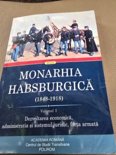 MONARHIA HABSBURGICA 1848-1918 - VOLUMUL I