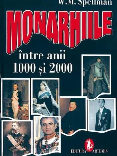 MONARHIILE INTRE ANII 1000 SI 2000 - W.M. SPELLMAN