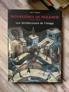 Monasteres de Moldavie XIV-XVI siecles, les architectures de l'image - Anca Vasiliu  (text in limba franceza)