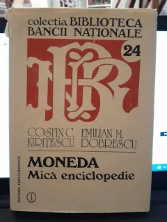 MONEDA -MICA ENCICLOPEDIE (1982) ,COSTIN C. KIRITESCU