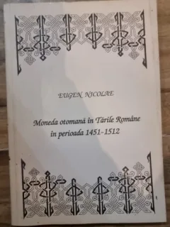 Moneda otomana in Tarile Romane in perioada 1451-1512 - Eugen Nicolae