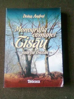 MONOGRAFIA COMUNEI TISAU, JUDETUL BUZAU - DOINA ANDREI