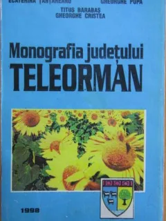 Monografia judetului Teleorman - Stan V. Cristea