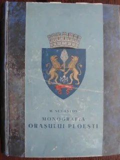 MONOGRAFIA ORASULUI PLOIESTI - M. SEVASTOS