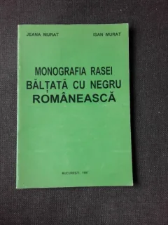 MONOGRAFIA RASEI BALTATA CU NEGRU ROMANEASCA - JEANA MURAT