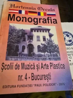 Monografia Scolii de Muzica si Arte Plastice nr. 4 Bucuresti - Hortensia Orcula