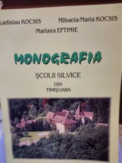 Monografia scolii silnice din Timisoara - Ladislau Kocsis, Mihaela-Maria Kocsis, Mariana Eftimie