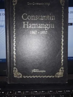 MONOGRAFIE CONSTANTIN HAMANGIU - DAN CONSTANTIN MATA 2013