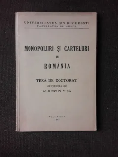 MONOPOLURI SI CARTELURI IN ROMANIA - AUGUSTIN VISA  (TEZA DE DOCTORAT)