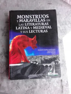 MONSTRUOS Y MARAVILLAS EN LAS LITERATURAS LATINA Y MEDIEVAL Y SUS LECTURAS - ELISABETH CABALLERO DE DEL SASTRE  (CARTE IN LIMBA SPANIOLA)