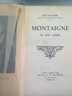 MONTAIGNE ET SON TEMPS - JEAN PLATTARD  (MONTAIGNE SI VREMURILE SALE)