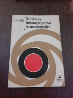 MONTAREA TURBOAGREGATELOR TERMOENERGETICE - A. MACRIS  VOL.I