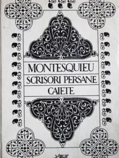 MONTESQUIEU, SCRISORI PERSANE CAIETE