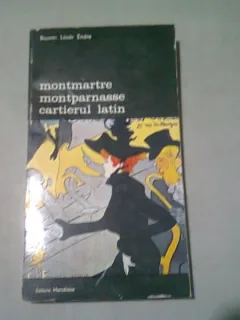 MONTMARTRE. MONTPARNASSE. CARTIERUL LATIN - BAJOMI LAZAR ENDRE