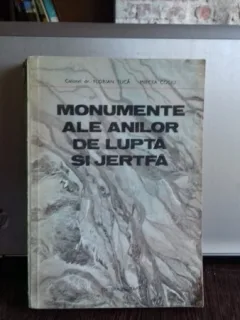MONUMENTE ALE ANILOR DE LUPTA SI JERTFA  - FLORIAN TUCA