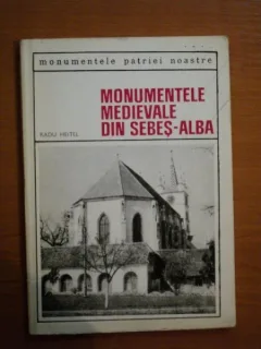 MONUMENTELE MEDIEVALE DIN SEBES ALBA DE RADU HEITEL , 1969