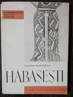 MONUMENTELE PATRIEI NOASTRE -HABASESTI - VLADIMIR DUMITRESCU