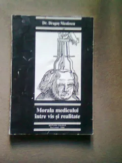 MORALA MEDICULUI INTRE VIS SI REALITATE