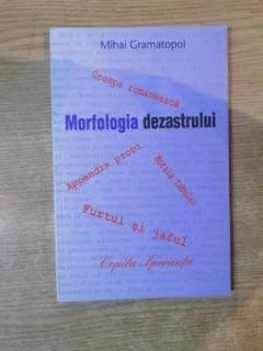 Morfologia dezastrului - Mihai Gramatopol