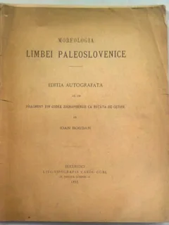 MORFOLOGIA LIMBEI PALEOSLOVENICE - IOAN BOGDAN (EDITIE AUTOGRAFATA)