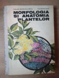 MORFOLOGIA SI ANATOMIA PLANTELOR DE GABRIELA SERBANESCU JITARIU , CONSTANTIN TOMA