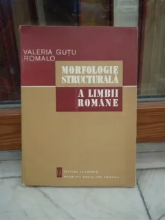 MORFOLOGIE STRUCTURALA A LIMBII ROMANE , VALERIA GUTU ROMALO