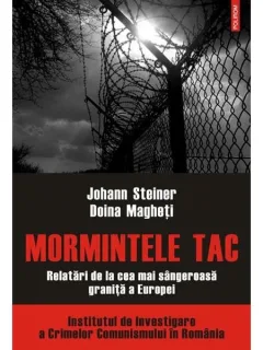 MORMINTELE TAC. RELATARI DIN CEA MAI SANGEROASA GRANITA A EUROPEI - JOHANN STEINER
