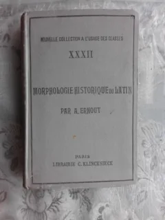 MORPHOLOGIE HISTORIQUE DU LATIN - A. ERNOUT  (CARTE IN LIMBA FRANCEZA)