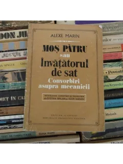 MOS PATRU SAU INVATATORUL DE SAT, CONVORBIRI ASUPRA MECANICII , ALEXE MARIN