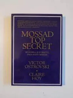 Mossad top secret, devenirea si sfarsitul unui agent Mossad - Victor Ostrovski, Claire Hoy