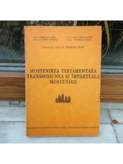 Mostenirea Testamentara, Transmisiunea si imparteala mostenirii , asist. Camelia Toader , 1993