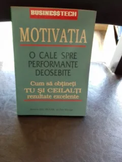 MOTIVATIA. O CALE SPRE PERFORMANTE DEOSEBITE