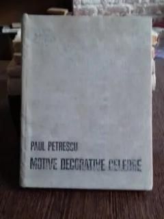 MOTIVE DECORATIVE CELEBRE - PAUL PETRESCU
