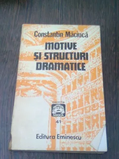 MOTIVE SI STRUCTURI DRAMATICE - CONSTANTIN MACIUCA
