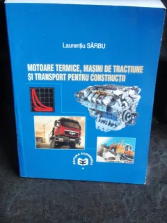 MOTOARE TERMICE, MASINI DE TRACTIUNE SI TRANSPORT PENTRU CONSTRUCTII - LAURENTIU SARBU  2 VOLUME