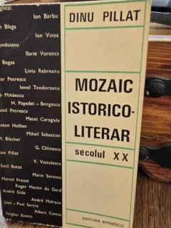Mozaic istorico-literar - Dinu Pillat secolul XX  cu dedicatia autorului