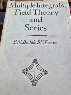 Multiple Integrals, Field Theory and Series - B. M. Budak, S. V. Fomin
