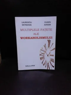 MULTIPLELE FATETE ALE WORKAHOLISMULUI - LAURENTIU MITROFAN