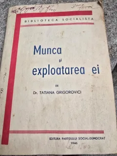 Munca si exploatarea ei - Tatiana Grigorovici