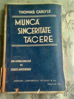 MUNCA, SINCERITATE, TACERE - THOMAS CARLYLE