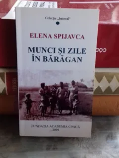 MUNCI SI ZILE IN BARAGAN - ELENA SPIJAVCA