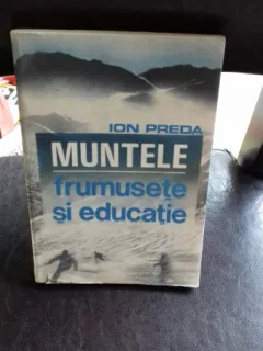 MUNTELE FRUMUSETE SI EDUCATIE - ION PREDA