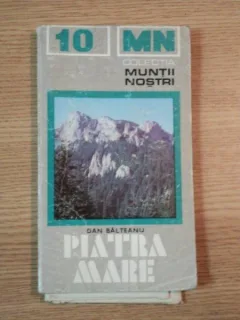MUNTII NOSTRI. PIATRA MARE - DAN BALTEANU