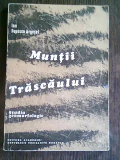 MUNTII TRASCAULUI  - ION POPESCU ARGESEL   (STUDIU GEOMORFOLOGIC)