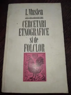 MUSLEA I. - CERCETARI ETNOGRAFICE SI DE FOLCLOR