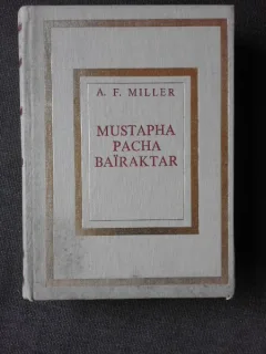 MUSTAPHA PACHA BAIRAKTAR - A.F. MILLER  (CARTE IN LIMBA FRANCEZA)